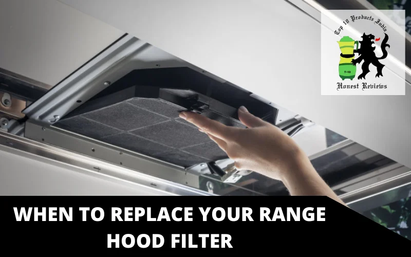 When to replace Your Range Hood Filter