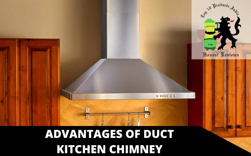 Advantages of Duct Kitchen Chimney