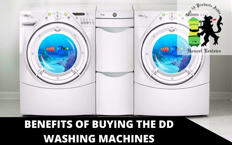 Benefits Of Buying the DD Washing Machines
