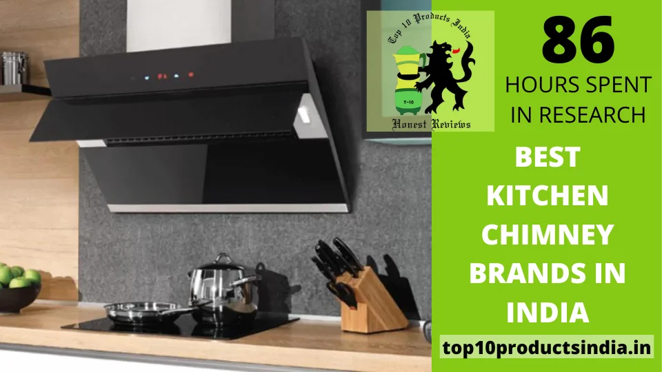 You are currently viewing 7 Most Trusted And Best Kitchen Chimney Brands in India