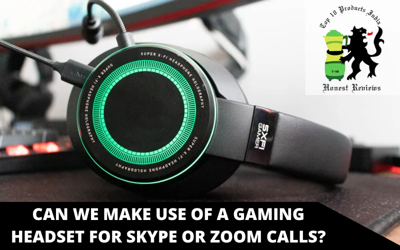 Can we make use of a Gaming Headset for Skype or Zoom calls