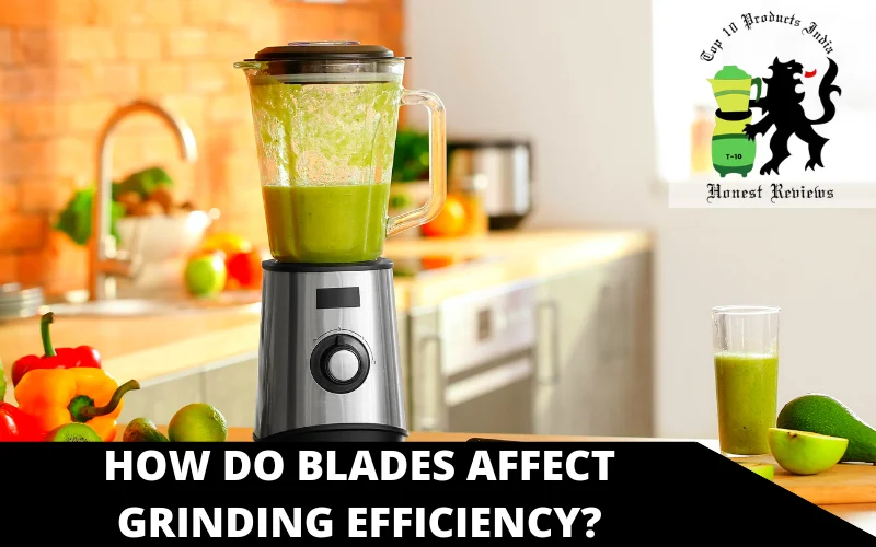 How Do Blades Affect Grinding Efficiency