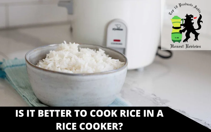 Is it better to cook rice in a rice cooker