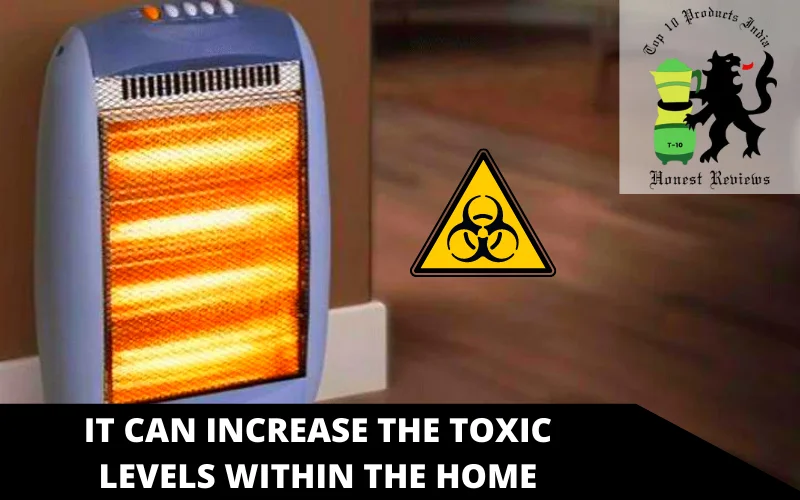 It can increase the toxic levels within the home