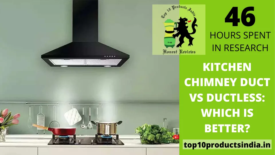 You are currently viewing Duct vs Ductless Kitchen Chimney: Which Should You Choose?