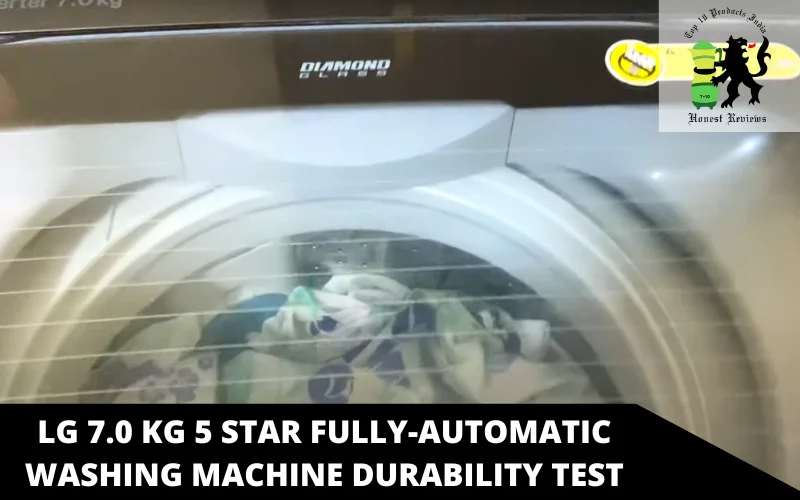 LG 7.0 Kg 5 Star Fully-Automatic Washing Machine durability test