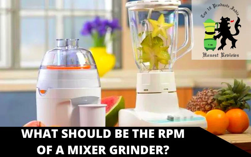 What Should Be The RPM Of A Mixer Grinder