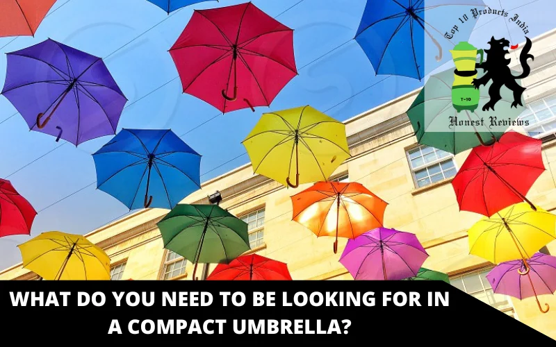 What do you need to be looking for in a compact umbrella