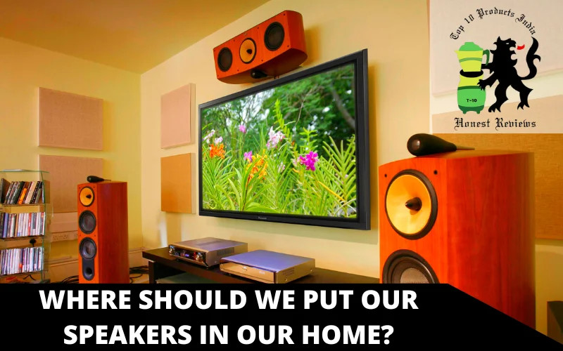 Where should we put our speakers in our home