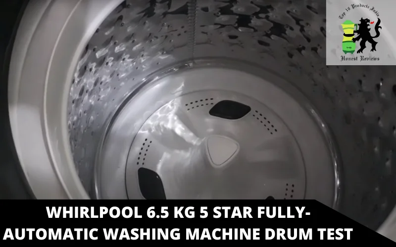 Whirlpool 6.5 kg 5 Star Fully-Automatic Washing Machine drum test