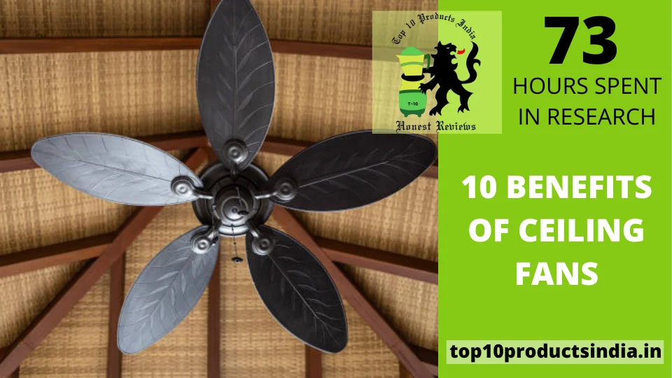 10 Benefits of Ceiling Fans That Will Amaze You