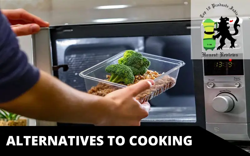 ALTERNATIVES TO COOKING