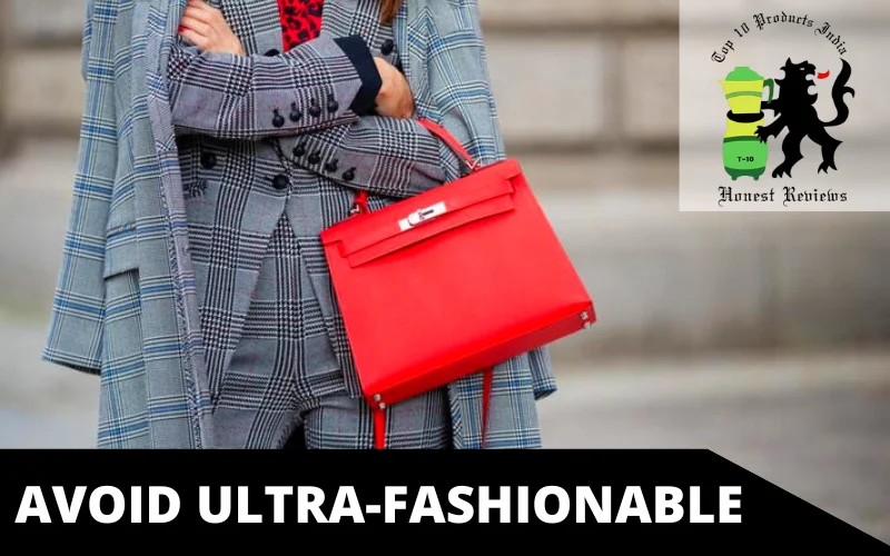 Avoid ultra-fashionable