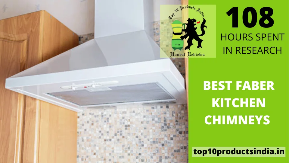 You are currently viewing 14 Best Faber Kitchen Chimneys in India