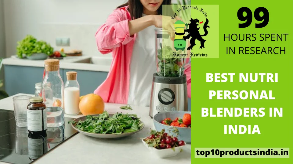 You are currently viewing Best Nutri Personal Blenders in India With The Most Advance Features