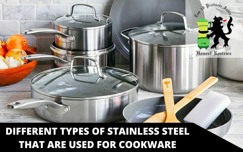 Different Types of Stainless Steel That Are Used for Cookware