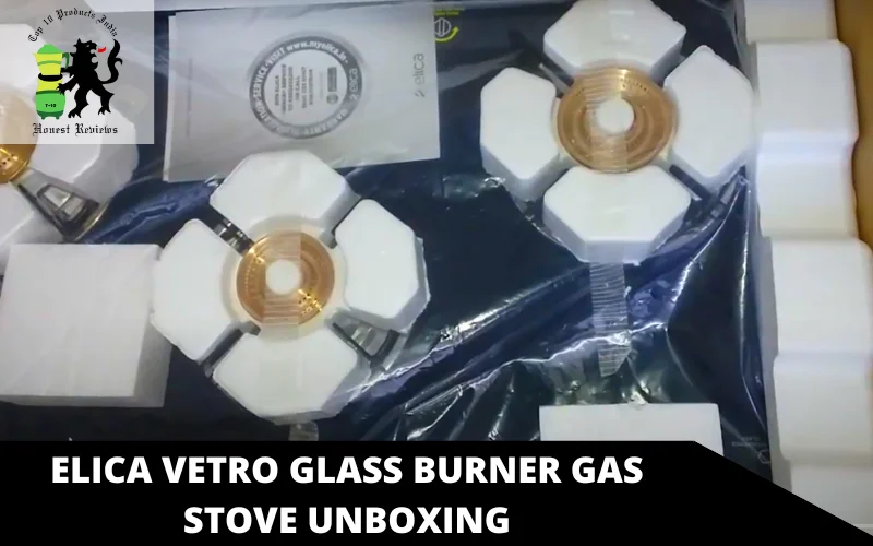 Elica Vetro Glass Burner Gas Stove unboxing