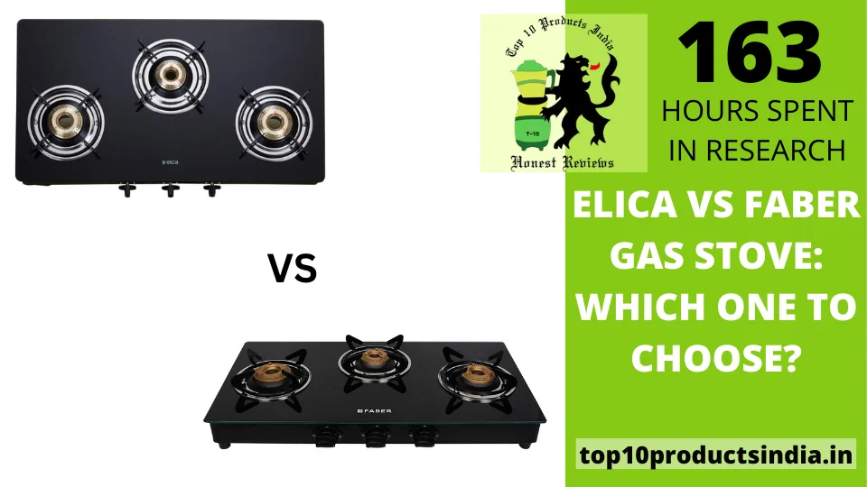 You are currently viewing Elica Vs. Faber Gas Stove: Comparison Guide