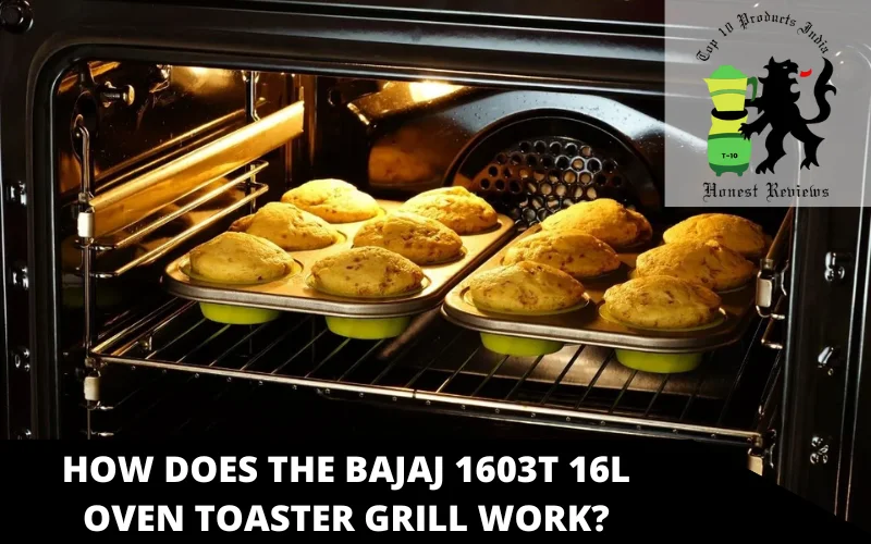 HOW DOES THE BAJAJ 1603T 16L OVEN TOASTER GRILL WORK