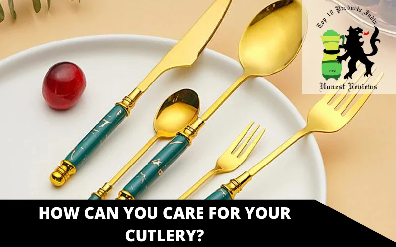 How can you care for your cutlery