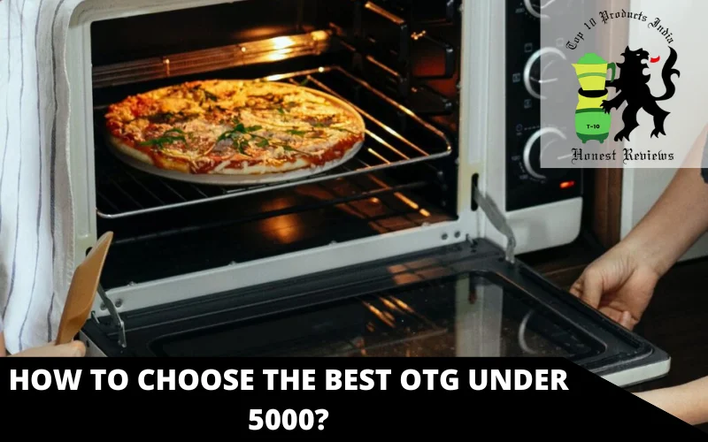 How to Choose the Best OTG under 5000