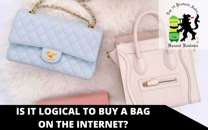 Is it logical to buy a bag on the internet