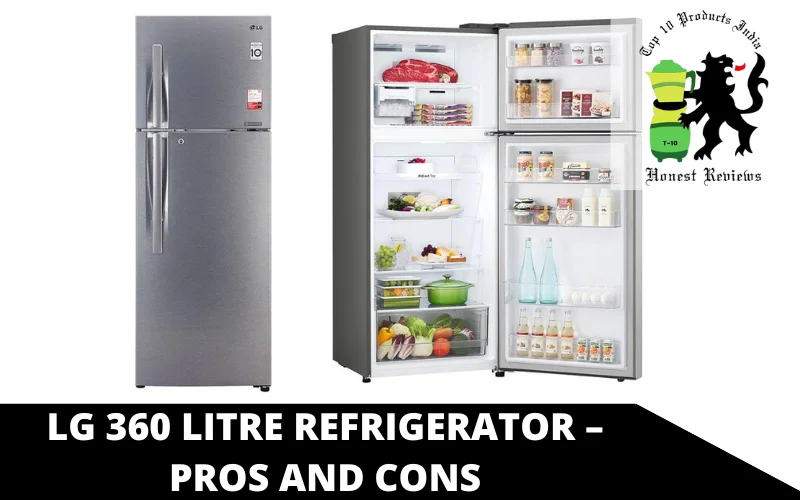 LG 360 Litre Refrigerator – Pros and Cons