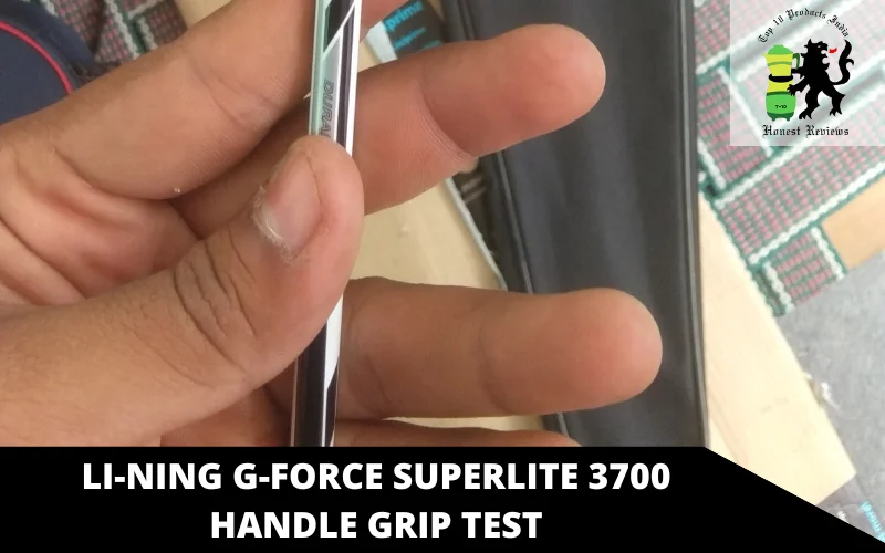 Li-Ning G-Force Superlite 3700 handle grip test