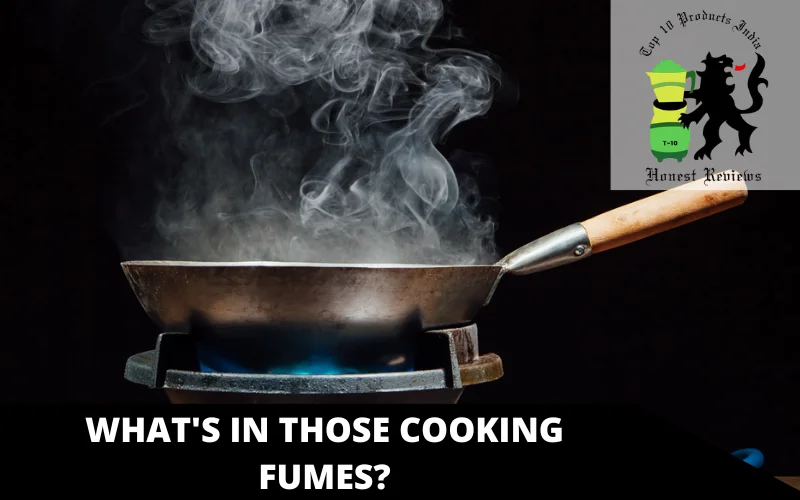 WHAT'S IN THOSE COOKING FUMES