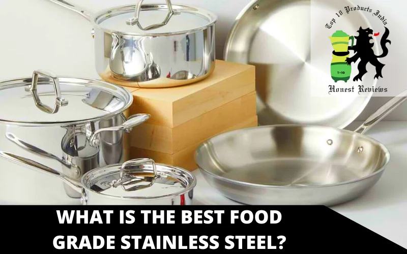 What Is the Best Food Grade Stainless Steel