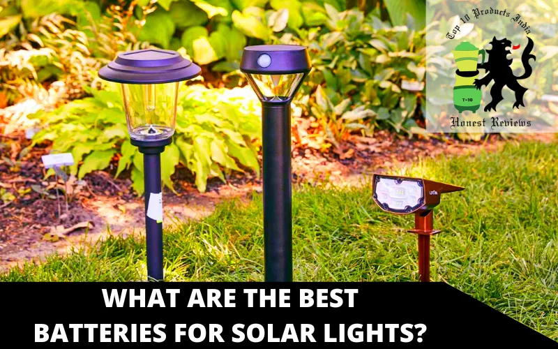 What are the best batteries for Solar Lights