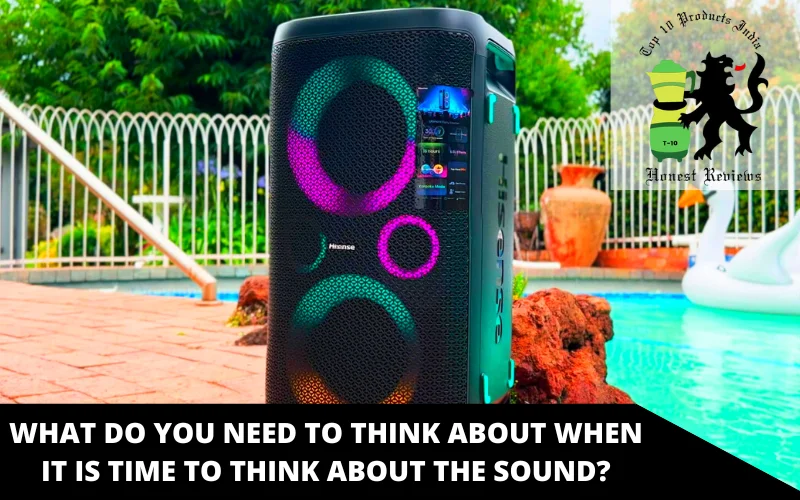 What do you need to think about when it is time to think about the sound