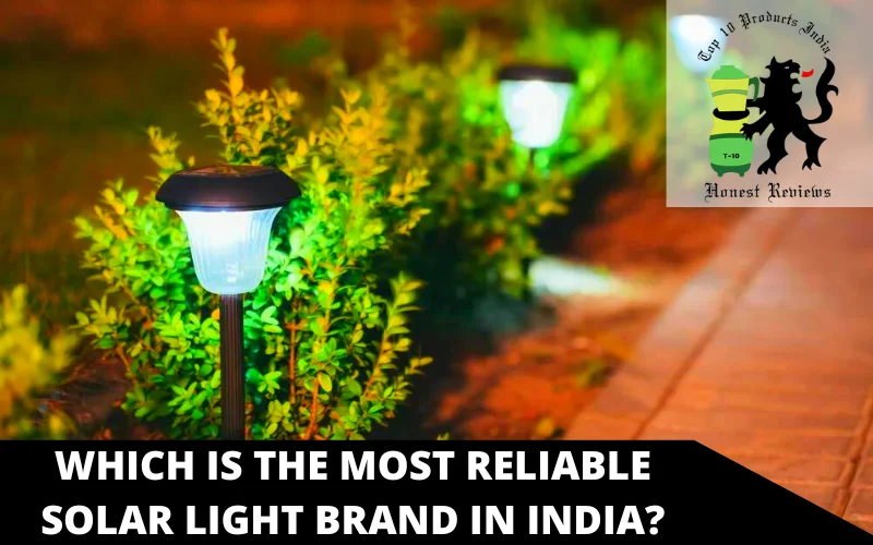 Which is the most reliable Solar Light brand in India