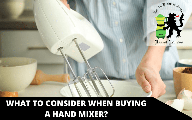 WHAT TO CONSIDER WHEN BUYING A HAND MIXER?