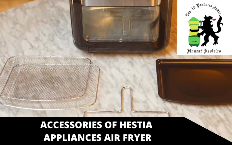 Accessories of Hestia Appliances Air Fryer