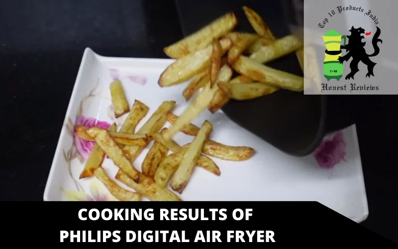 Cooking results of PHILIPS Digital air fryer