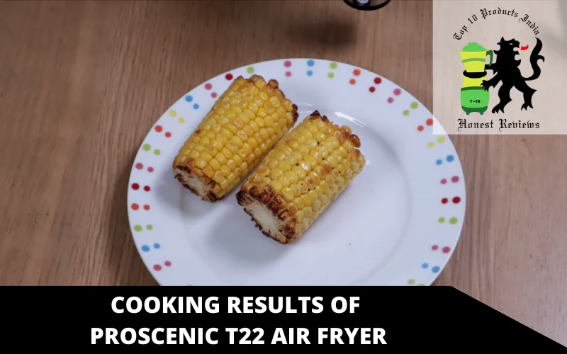 Cooking results of Proscenic T22 air fryer
