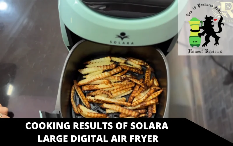 Cooking results of SOLARA Large Digital air fryer