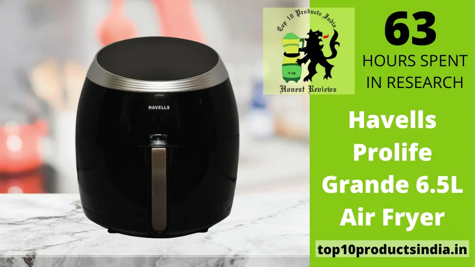 Read more about the article Havells Prolife Grande 6.5L Air Fryer: Expert’s Opinion
