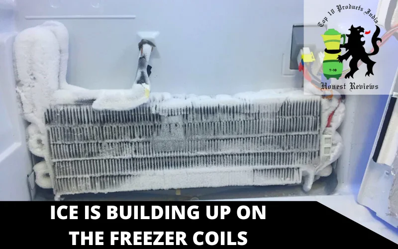 Ice is building up on the freezer coils