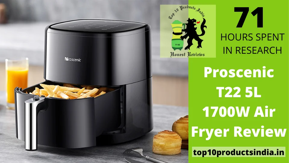 You are currently viewing Proscenic T22 5L 1700W Air Fryer Review