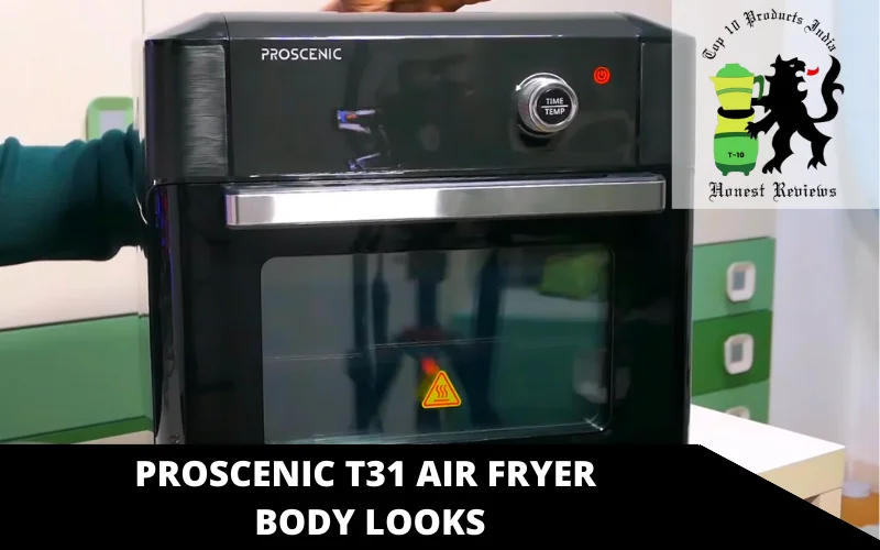 Proscenic T31 Air Fryer body looks