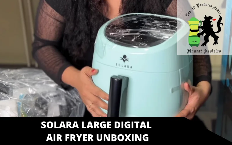 SOLARA Large Digital Air Fryer unboxing