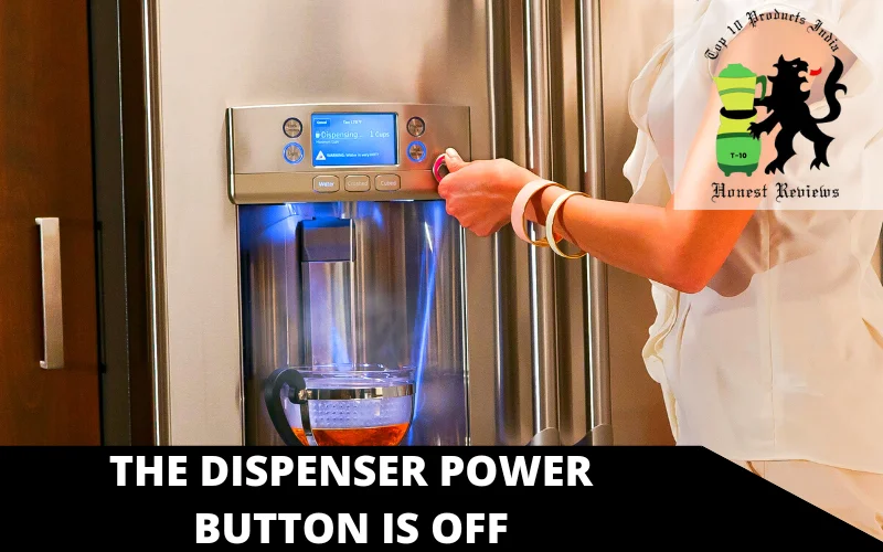 The dispenser power button is off