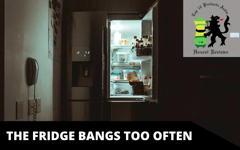 The fridge bangs too often