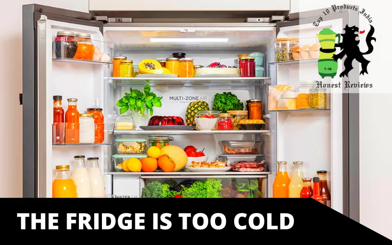 The fridge is too cold