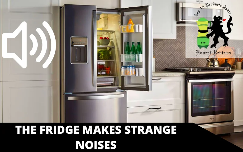 The fridge makes strange noises
