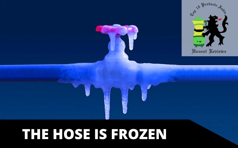 The hose is frozen