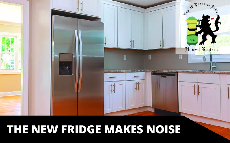 The new fridge makes noise