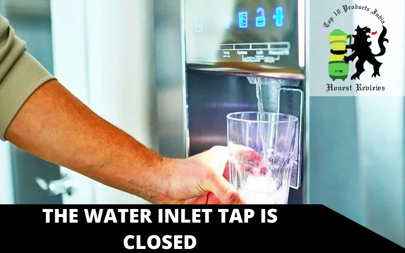 The water inlet tap is closed